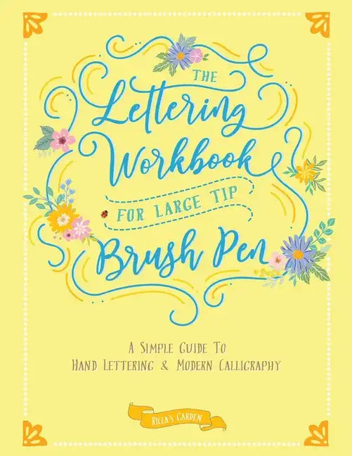 The Lettering Workbook for Large Tip Brush Pen: A Simple Guide to Hand Lettering & Modern Calligraphy - Paperback