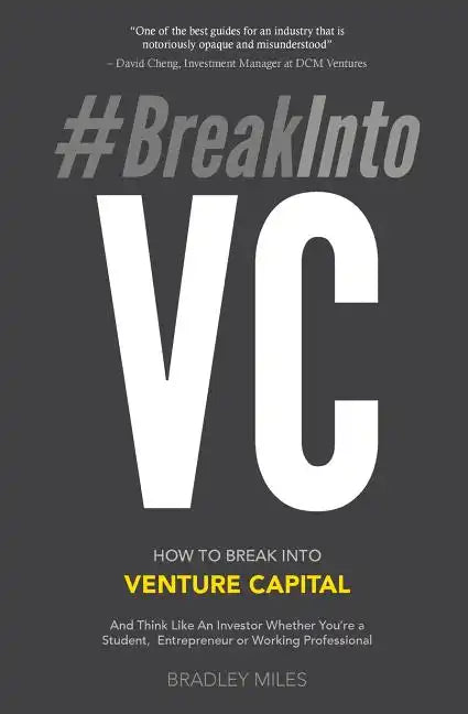 #BreakIntoVC: How to Break Into Venture Capital and Think Like an Investor Whether You're a Student, Entrepreneur or Working Professional - Paperback
