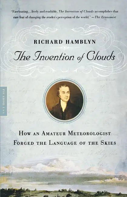 The Invention of Clouds: How an Amateur Meteorologist Forged the Language of the Skies - Paperback
