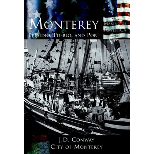 Monterey: Presidio, Pueblo and Port - Paperback