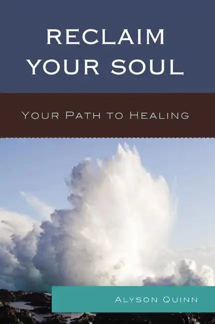 Reclaim Your Soul: Your Path to Healing - Paperback