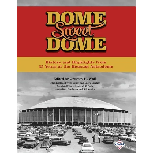 Dome Sweet Dome: History and Highlights from 35 Years of the Houston Astrodome - Paperback