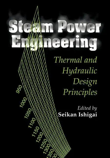 Steam Power Engineering: Thermal and Hydraulic Design Principles - Paperback