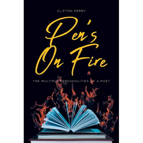 Pen's On Fire: The Multiple Personalities of a Poet - Paperback