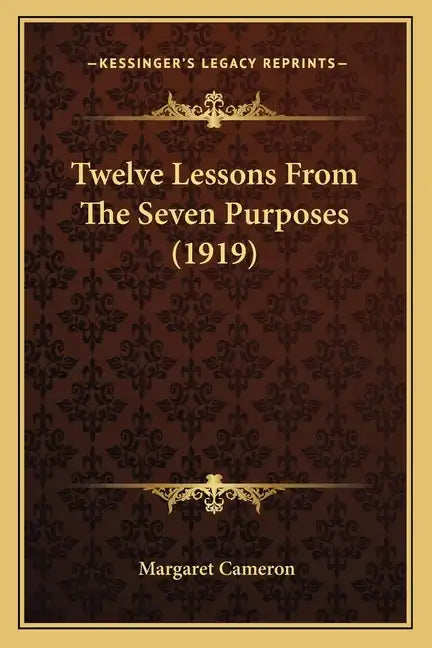 Twelve Lessons From The Seven Purposes (1919) - Paperback