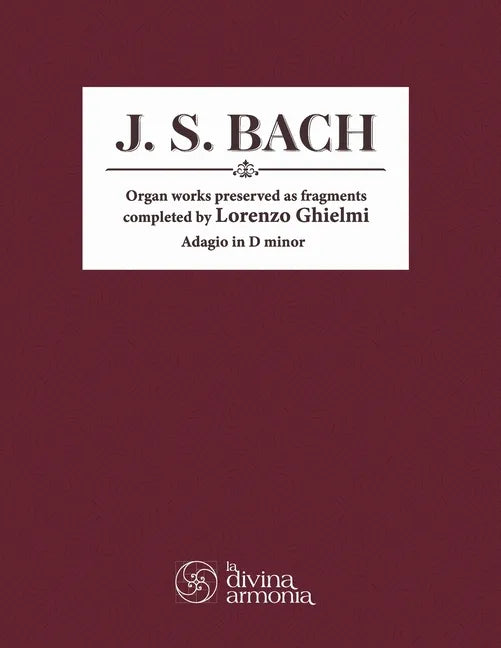 J. S. Bach: Organ works preserved as fragments completed by Lorenzo Ghielmi, Adagio in D minor - Paperback