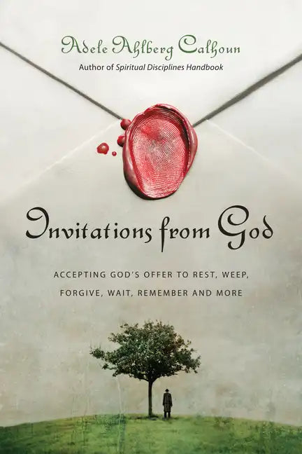 Invitations from God: Accepting God's Offer to Rest, Weep, Forgive, Wait, Remember and More - Paperback