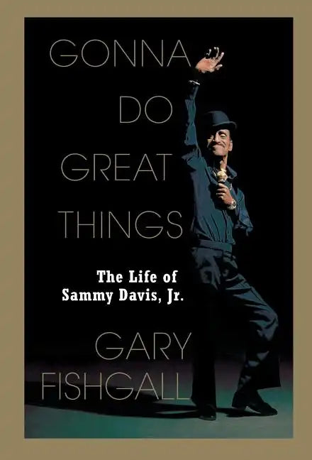 Gonna Do Great Things: The Life of Sammy Davis, Jr. - Paperback