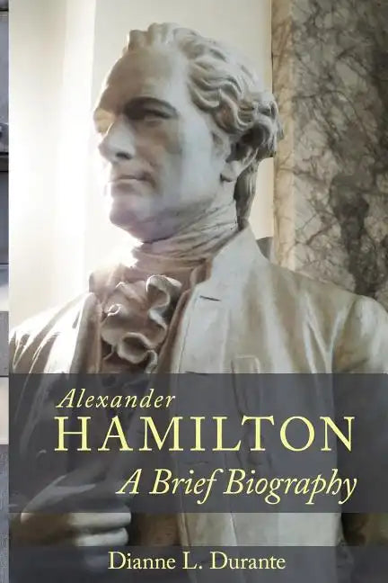 Alexander Hamilton: A Brief Biography - Paperback