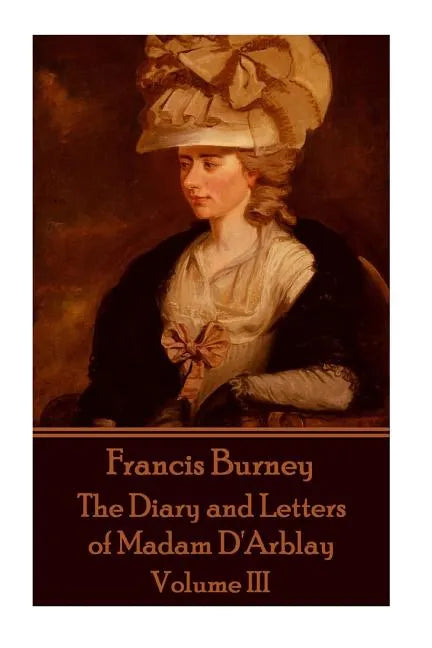 Frances Burney - The Diary and Letters of Madam D'Arblay - Volume III - Paperback