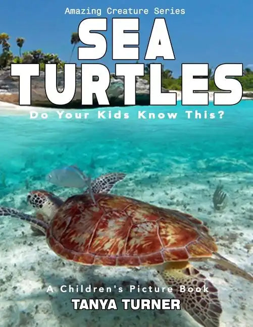 SEA TURTLES Do Your Kids Know This?: A Children's Picture Book - Paperback