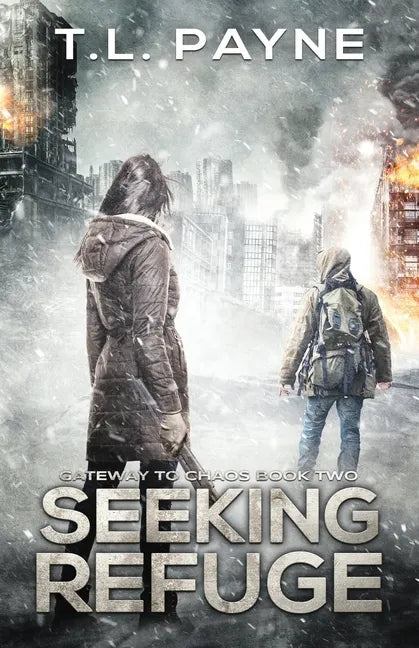 Seeking Refuge: A Post Apocalyptic EMP Survival Thriller (Gateway to Chaos Book Two) - Paperback