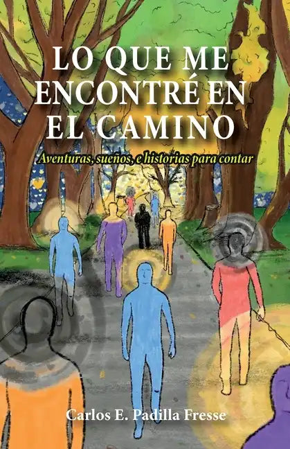 Lo que me encontré en el camino: Aventuras, sueños, e historias para contar - Paperback