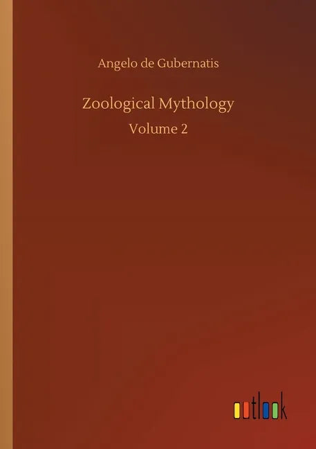Zoological Mythology: Volume 2 - Paperback