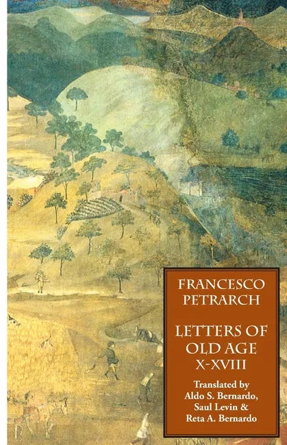 Letters of Old Age (Rerum Senilium Libri) Volume 2, Books X-XVIII - Paperback