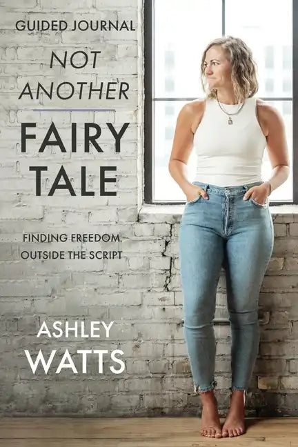 Not Another Fairy Tale: Finding Freedom Outside the Script - Guided Journal - Paperback