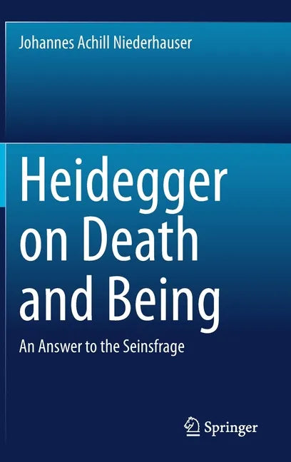 Heidegger on Death and Being: An Answer to the Seinsfrage - Hardcover