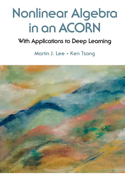 Nonlinear Algebra in an Acorn: With Applications to Deep Learning - Hardcover