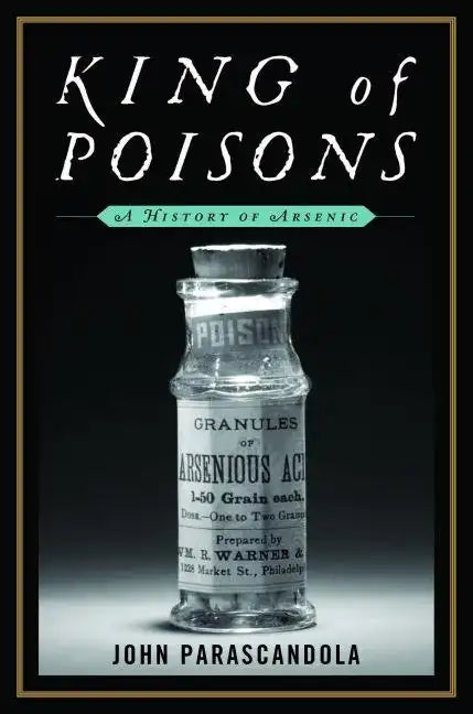 King of Poisons: A History of Arsenic - Hardcover