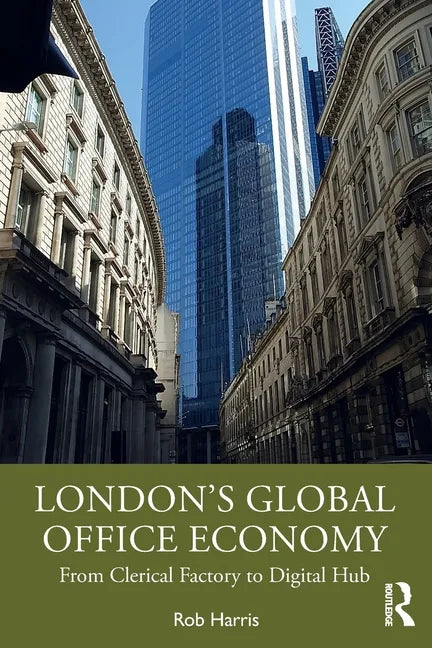 London's Global Office Economy: From Clerical Factory to Digital Hub - Paperback