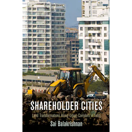 Shareholder Cities: Land Transformations Along Urban Corridors in India - Paperback