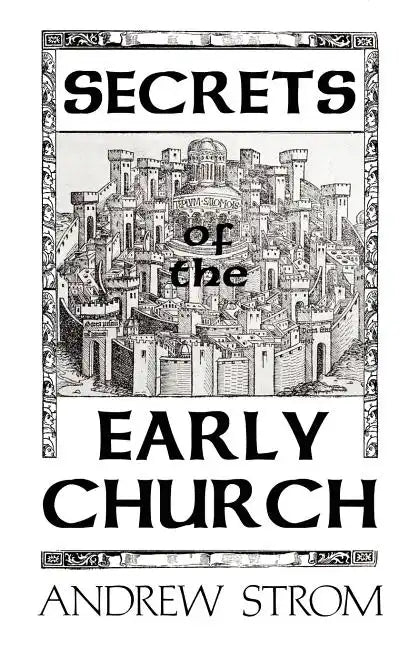 Secrets of the Early Church... What Will It Take to Get Back to the Book of Acts? - Paperback