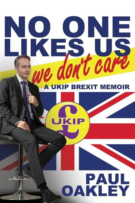 No One Likes Us, We Don't Care: A Ukip Brexit Memoir - Paperback