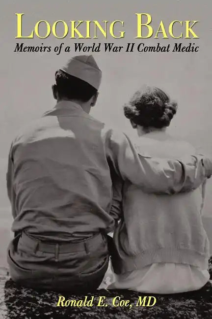 Looking Back: Memoirs of a World War II Combat Medic - Paperback