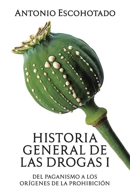 Historia general de las drogas. Tomo I - Paperback