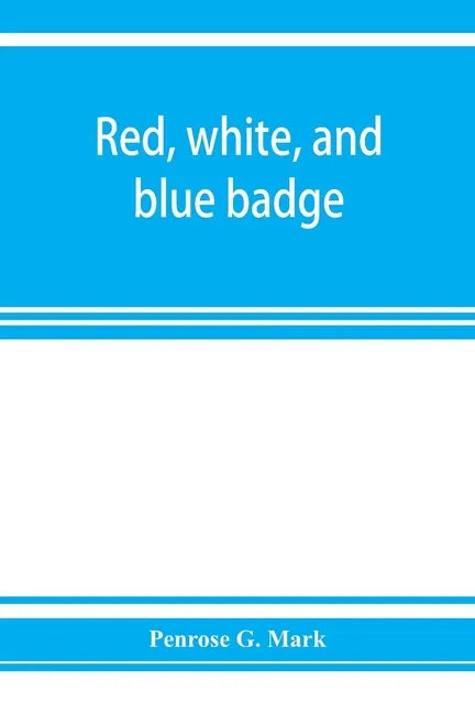 Red, white, and blue badge, Pennsylvania veteran volunteers. A history of the 93rd regiment, known as the "Lebanon infantry" and "One of the 300 fight - Paperback