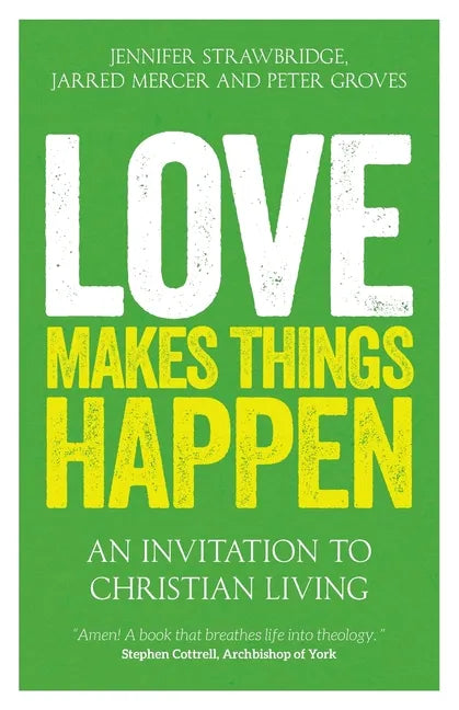 Love Makes Things Happen: An Invitation to Christian Living - Paperback