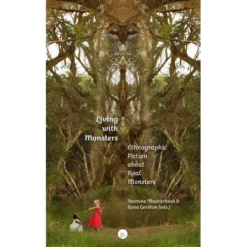 Living with Monsters: Ethnographic Fiction about Real Monsters - Paperback