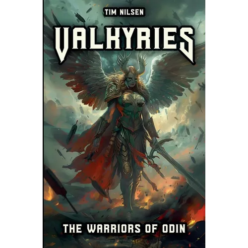 Valkyries - The Warriors Of Odin: The mythical guardians of the fallen heroes and their role in Norse mythology - Paperback
