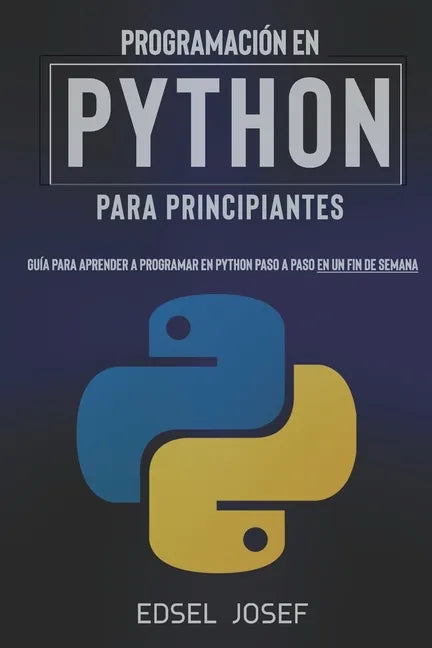 Programación en Python para Principiantes: Guía para aprender a programar en Python paso a paso en un fin de semana - Paperback