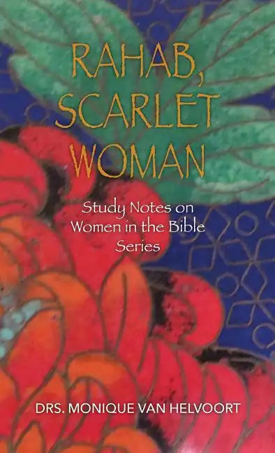 Rahab, Scarlet Woman: Study Notes on Women in the Bible Series - Paperback