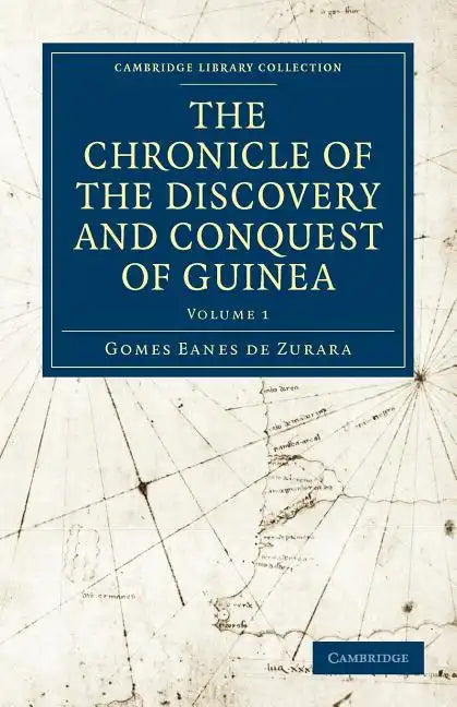 The Chronicle of the Discovery and Conquest of Guinea - Paperback