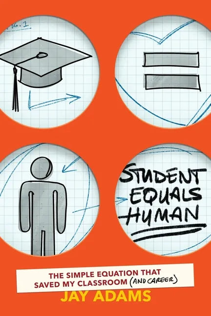 Student Equals Human: The Simple Equation that Saved My Classroom (and Career) - Paperback