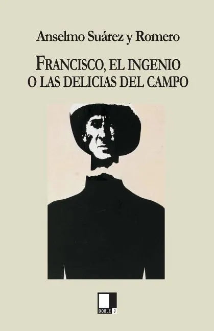 Francisco, El Ingenio O Las Delicias del Campo - Paperback