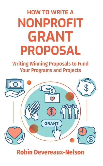 How To Write A Nonprofit Grant Proposal: Writing Winning Proposals To Fund Your Programs And Projects - Paperback