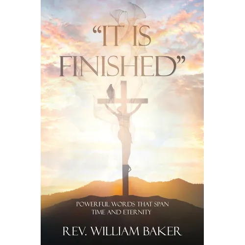 "It Is Finished": Powerful words that span time and eternity - Paperback