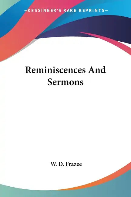 Reminiscences And Sermons - Paperback