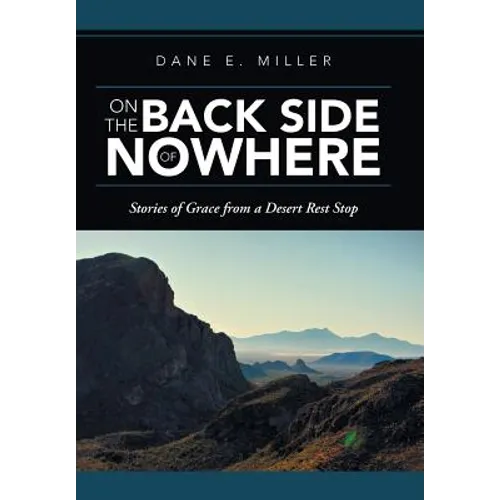 On the Back Side of Nowhere: Stories of Grace from a Desert Rest Stop - Hardcover