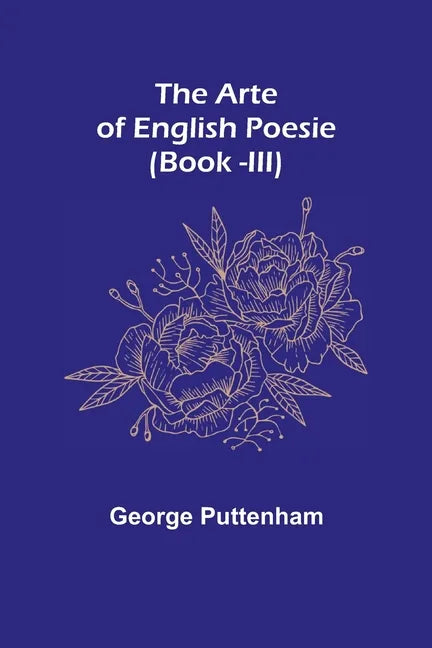 The Arte of English Poesie (Book -III) - Paperback