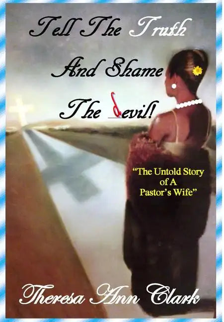 Tell the Truth and Shame the Devil: The Untold Story of a Pastor's Wife - Hardcover