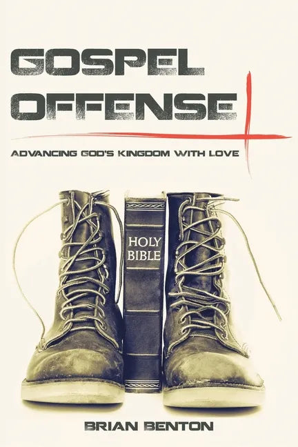 Gospel Offense: Advancing God's Kingdom with Love - Paperback