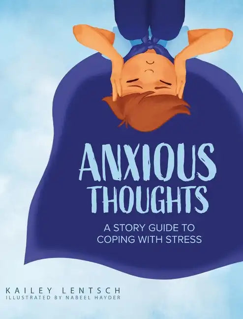 Anxious Thoughts: A Story Guide to Coping with Stress - Hardcover