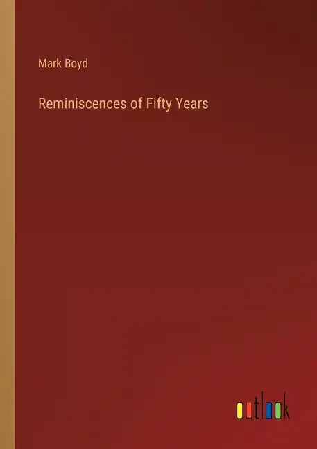 Reminiscences of Fifty Years - Paperback