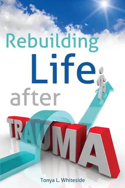 Rebuilding Life After Trauma - Paperback