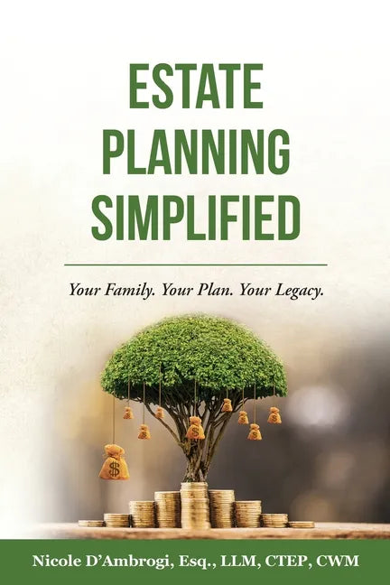 Estate Planning Simplified: Your Family. Your Plan. Your Legacy. - Paperback