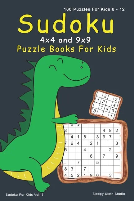 Sudoku Puzzle Books For Kids: 4x4, 9x9 Sudoku For Kids - 160 Sudoku Puzzles For 8 - 12 Year Olds with Cute Dinosaur Cover - Paperback